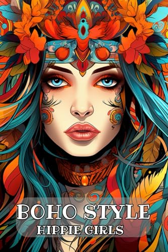 Boho Style Hippie Girls For Teens: Beautiful Models Wearing Bohemian Chic Clothing & Flowers von Independently published